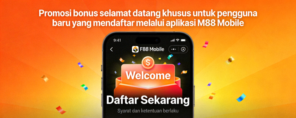 Promosi bonus selamat datang khusus untuk pengguna baru yang mendaftar melalui aplikasi M88 Mobile